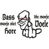 Hooded Bass moe je nie hore die moe je voele(wit)
